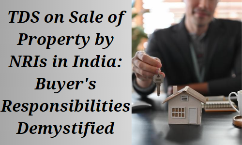 TDS on Sale of Property by NRIs